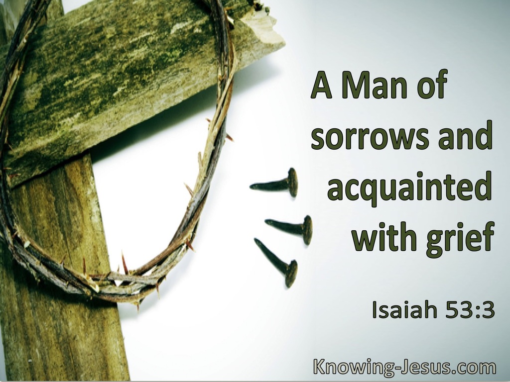 Isaiah 53:3 A Man Of Sorows And Acquainted With Grief (utmost)06:23